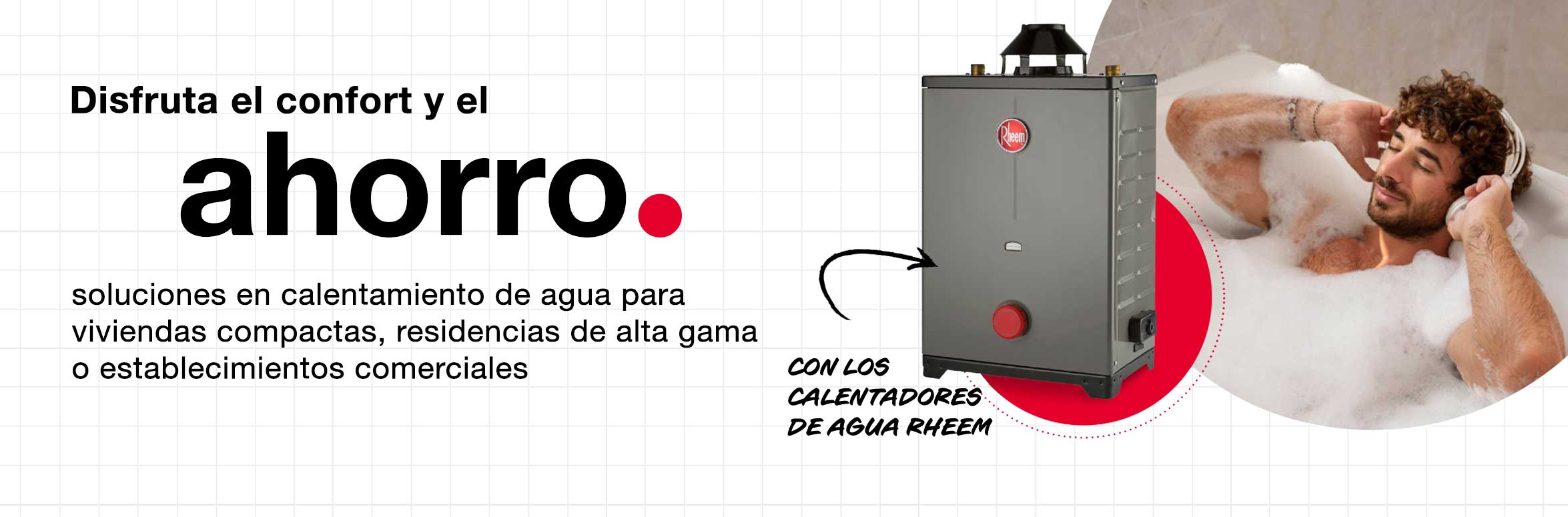 Calentadores de Agua Rheem Disfruta el ahorro en los calentadores Rheem